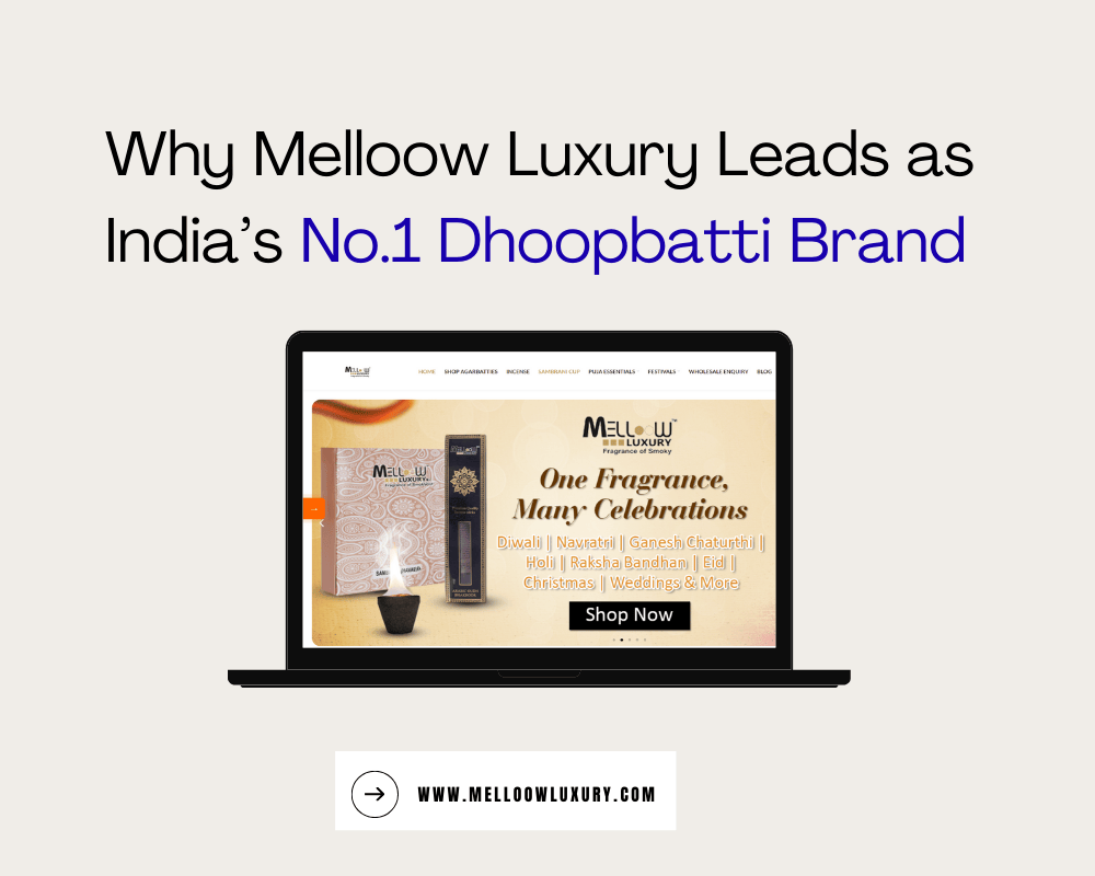 How Melloow Luxury Became the Most Reliable Dhoopbatti Brand in India