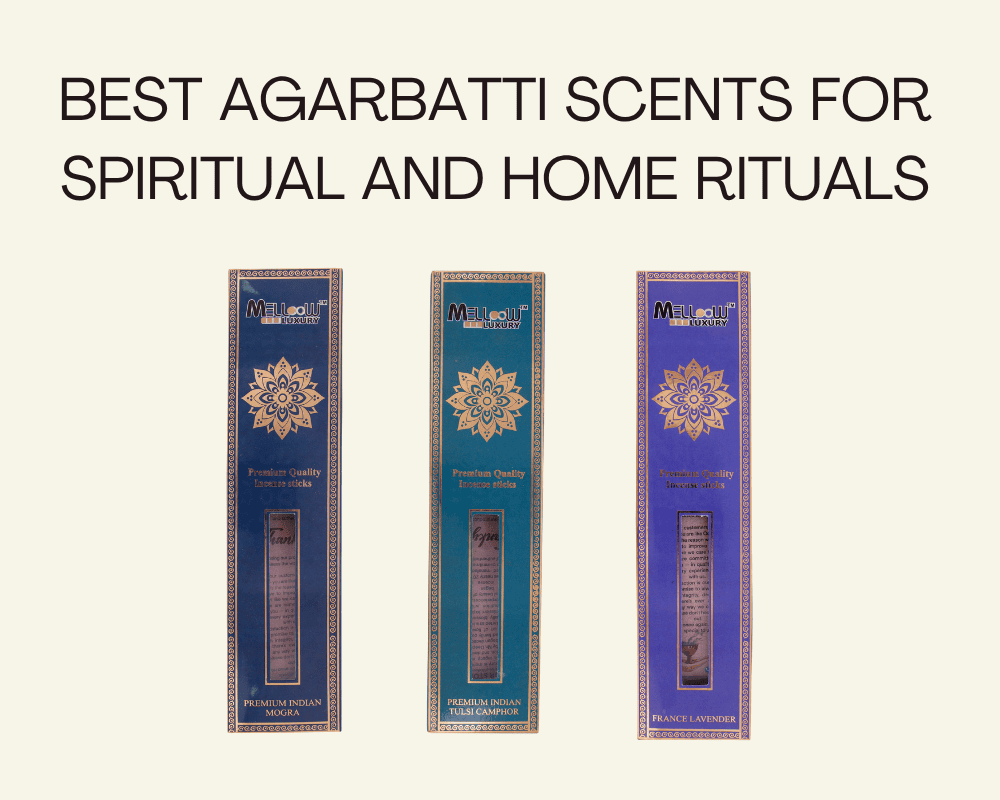 Best Agarbatti Scents for Spiritual and Home Rituals