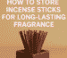 How to Store Incense Sticks for Long-Lasting Fragrance