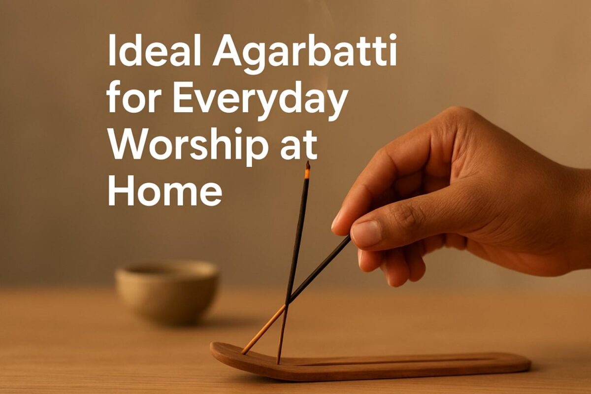 Ideal Agarbatti for Everyday Worship at Home