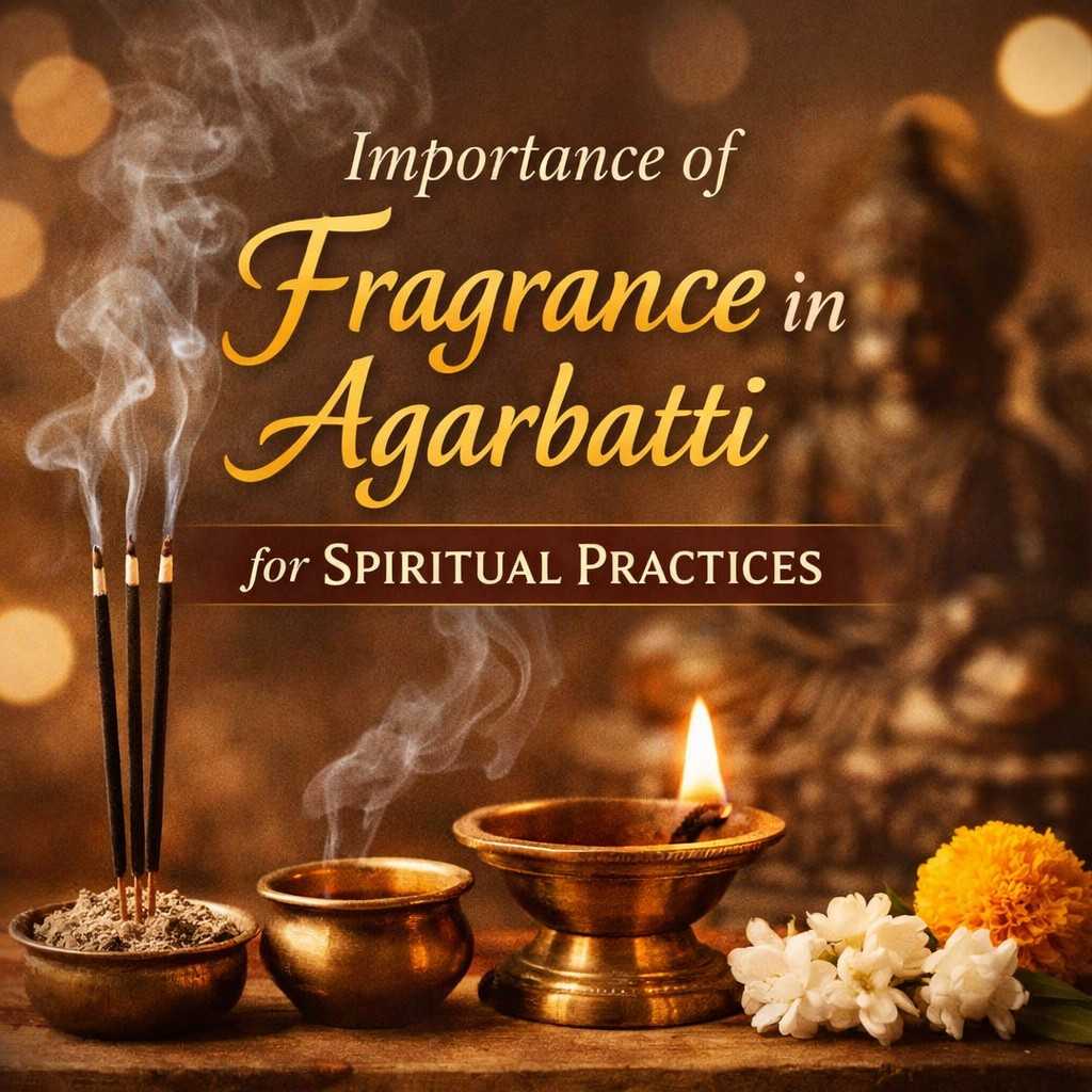 Importance of Fragrance in Agarbatti for Spiritual Practices