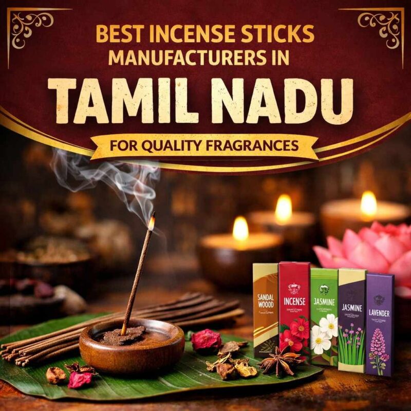 Best Incense Sticks Manufacturers in Tamil Nadu for Quality Fragrances