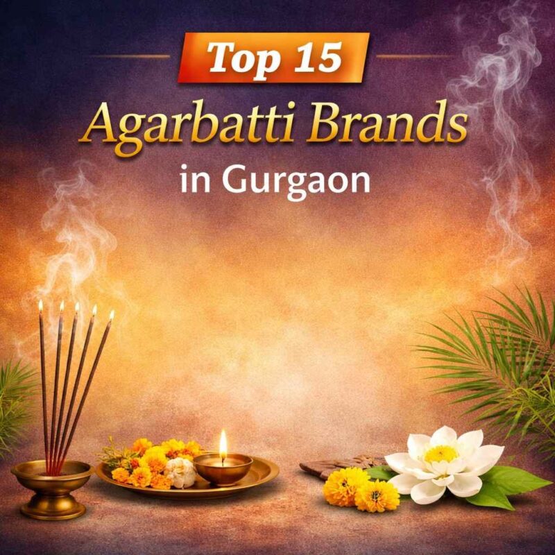 Top 15 Agarbatti Brands in Gurgaon