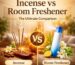 Incense vs Room Freshener The Ultimate Comparison