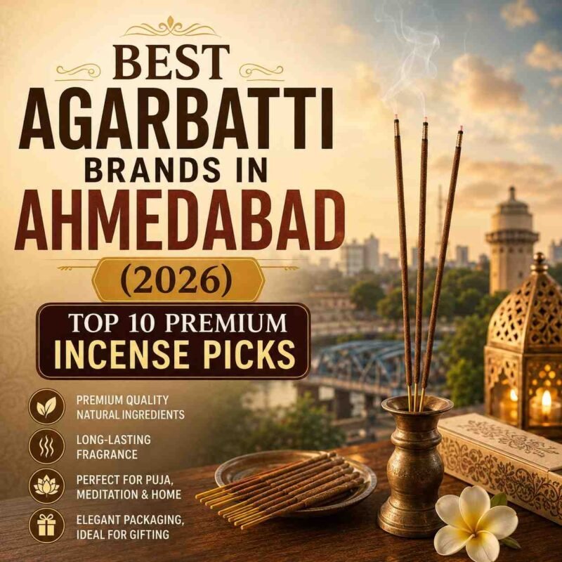 Best Agarbatti Brands in Ahmedabad (2026) Top 10 Premium Incense Picks