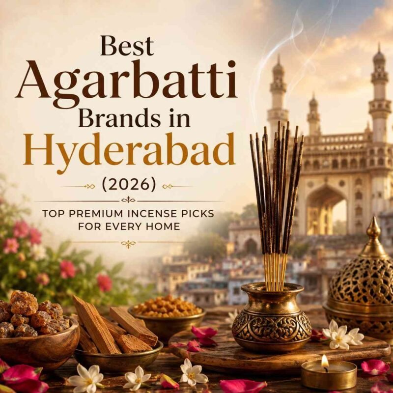 Best Agarbatti Brands in Hyderabad (2026)